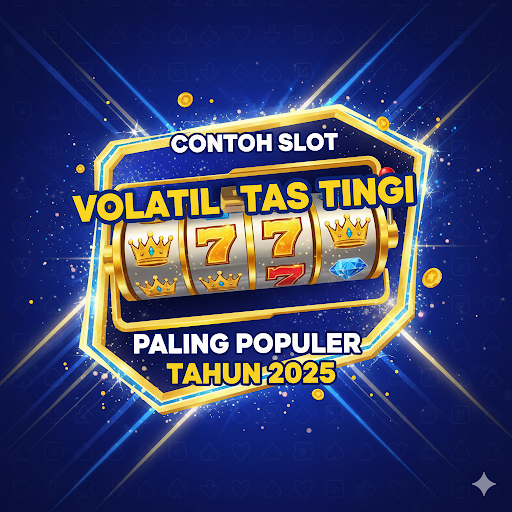 Contoh Slot Volatilitas Tinggi Paling Populer Tahun 2025